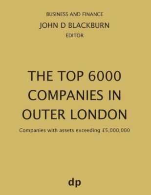 The Top 6000 Companies In Outer London: Companies With Assets Exceeding ?5,...
