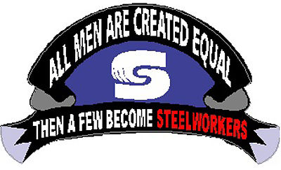 All men are created equal, then a few become steelworkers, CSW-2