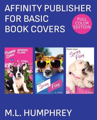 Affinity Publisher for Basic Book Covers | Full-Color Edition | M. L. Humphrey