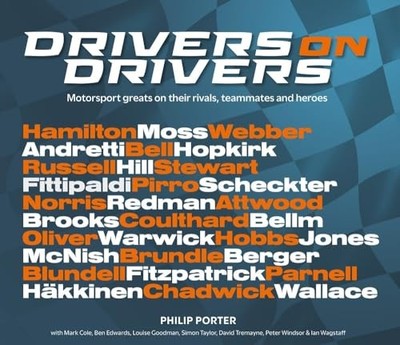 Drivers on Drivers: Motorsport greats on their rivals, teammates and heroes by