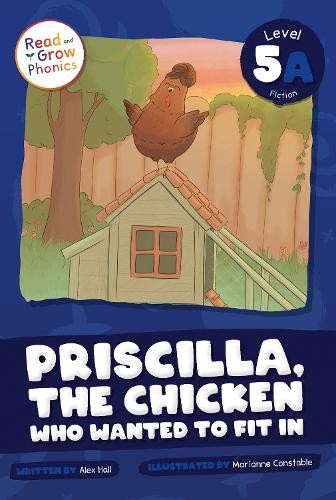 Priscilla, the Chicken Who Wanted to Fit In by Alex Hall - 9798893591514