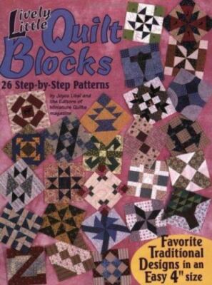 Lively Little Quilt Blocks: 26 Step-By-Step Patterns by Joyce Libal