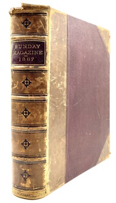 THE SUNDAY MAGAZINE 1887 - Edited by Rev. Benjamin Waugh (Hardback) Antique