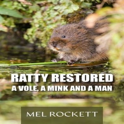 Ratty Restored A Vole a Mink and a Man Mel Rockett Paperback New
