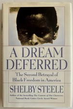 A DREAM DEFERRED: THE SECOND BETRAYAL OF BLACK FREEDOM IN By Shelby Steele - NM