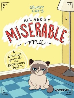 Grumpy Cat's All About Miserable Me: A Doodle Journal for Everything Awful by Ji