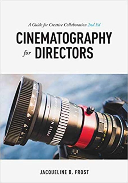 Cinematography for Directors, 2nd Edition: A Guide for Creative Collaboration - Image 3