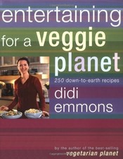Entertaining for a Veggie Planet: 250 Down-to-Earth Recipes by Didi Emmons