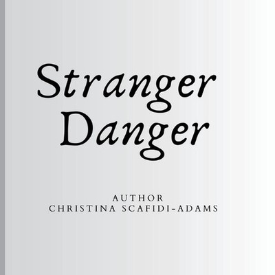 Stranger Danger: Path to Wellness by Christina Lee Scafidi-Adams Paperback Book