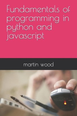 Fundamentals of programming in python and javascript by Martin Wood Paperback Bo