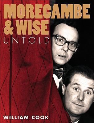 Morecambe and Wise: Untold by William Cook