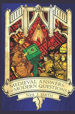 Medieval Answers to Modern Questions by Neil J. Smith (English) Paperback Book