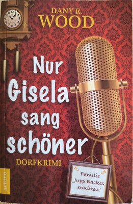 Nur Gisela sang schöner von Dany R. Wood (2018, Taschenbuch)