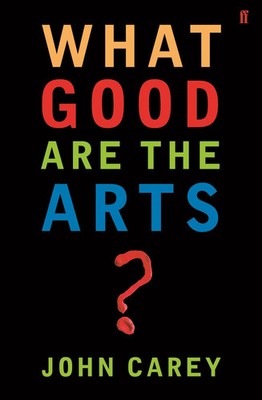John Carey | What Good are the Arts? | Taschenbuch | Englisch (2006)