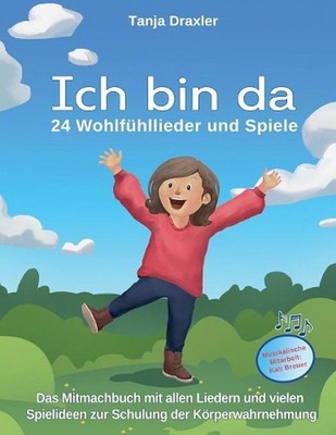 Ich bin da - 24 Wohlfhllieder und Spiele: Das Mitmachbuch mit allen Liedern und