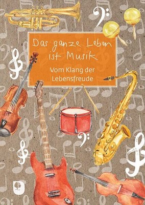 Das ganze Leben ist Musik: Vom Klang der Lebensfreude (Es (Hardback) (UK IMPORT)