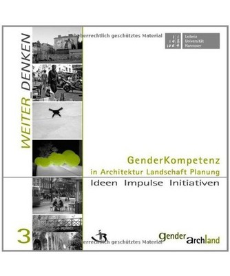 GenderKompetenz in Architektur Landschaft Planung: Ideen Impulse Initiativen: Id