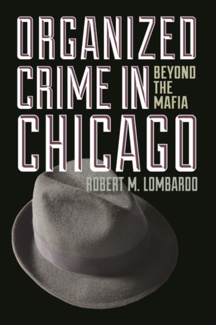Organized Crime in Chicago by Robert M. Lombardo PAPERBACK 9780252078781