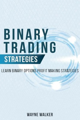 Wayne Walker | Binary Trading Strategies | Taschenbuch | Englisch (2017)