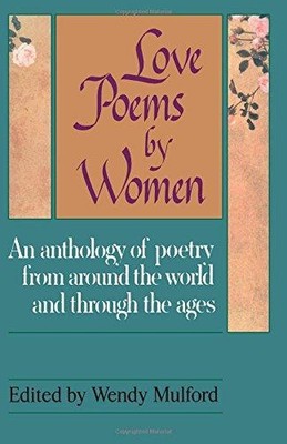 Love Poems by Women: An Anthology of poetry from around the world... - Various