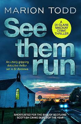 See Them Run: An utterly gripping detective thriller set in St Andrews by...