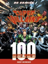 DC Comics Super-Villains: 100 Greatest Moments (100 Greatest Moments of D - GOOD