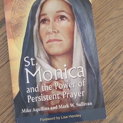 Mike Aquilina & Mark W. Sullivan St. Monica Persistent Prayer Paperback Book