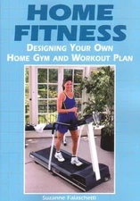 HOME FITNESS: DESIGNING YOUR OWN HOME GYM AND WORKOUT PLAN By Suzanne