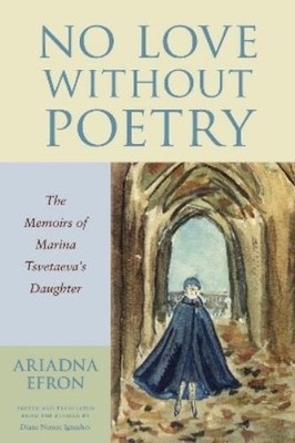 Ariadna Efron No Love Without Poetry (Paperback) (UK IMPORT)