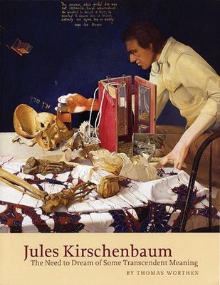Jules Kirschenbaum: The Need to Dream of Some Transcendent Meaning by Thomas Wor