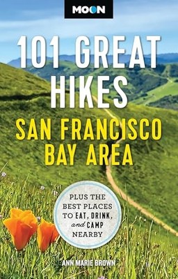 Moon 101 Great Hikes San Francisco Bay Area (7th Edition, Revised): Plus the Be