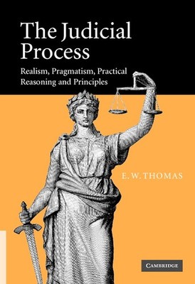 The Judicial Process Realism, Pragmatism, Practical Reasoning and Principles