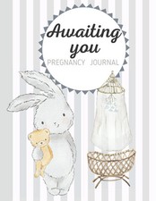 Pregnancy journal : Awaiting you , Pregnancy planner for first time mom , 8.5 x