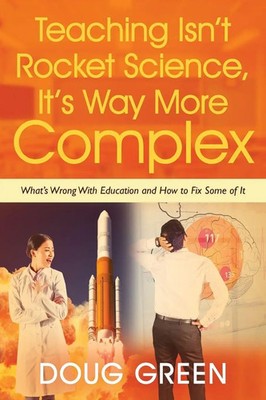 Doug Green | Teaching Isn't Rocket Science, It's Way More Complex | Taschenbuch