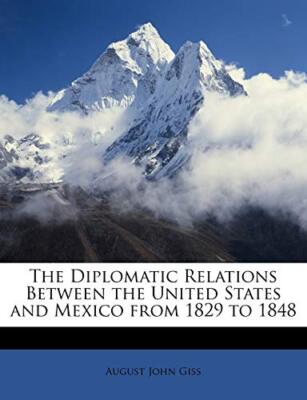 Giss - Diplomatic Relations Between the United States and Mexico from  - T555z