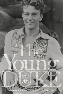 The Young Duke: The Early Life of John Wayne by Enss, Chris,Kazanjian