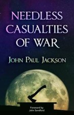 Needless Casualties of War - Paperback By John Paul Jackson - VERY GOOD