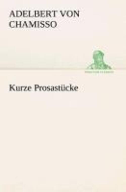Thumbnail - Adelbert Von Chamisso | Kurze Prosastücke | Taschenbuch | Deutsch