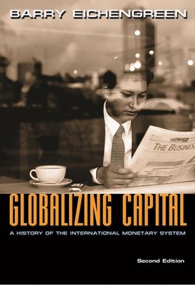 Globalizing Capital: A History of the International Monetary System - Second...