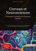 Cerveau Et Neurosciences: Comment Fonctionne Le Cerveau Humain Bendis A. I. Saag