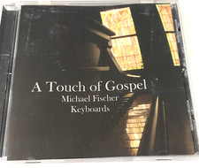 A Touch of Gospel CD Michael Fischer Keyboards Ships Same Day With Tracking
