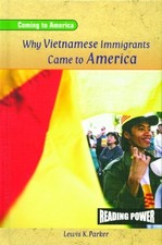 Why Vietnamese Immigrants Came to America (Coming to America) by Parker, Lewis