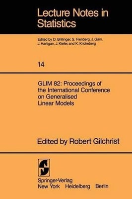 GLIM 82: Proceedings of the International Conference on Generalised Linear Model