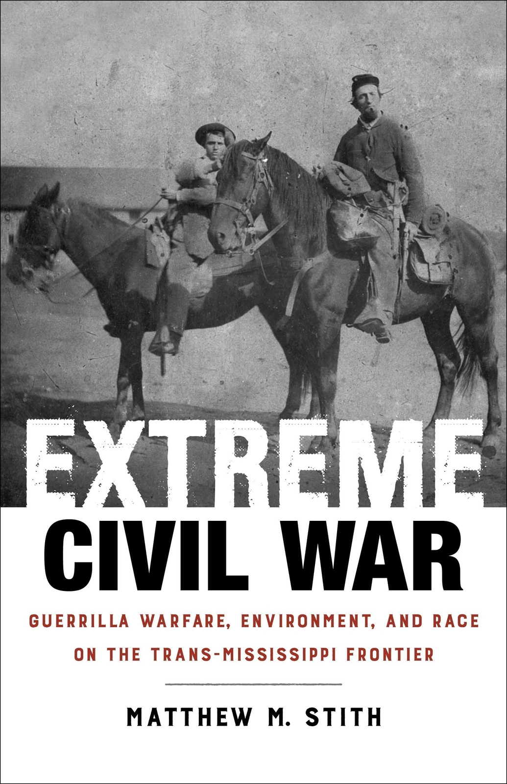 Extreme Civil War: Guerrilla Warfare, Environment, and Race on