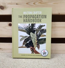 Propagation Handbook : A Guide to Propagating Houseplants by Hilton Carter