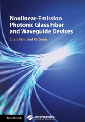 Nonlinear-Emission Photonic Glass Fiber and Waveguide Devices by Chun Jiang: New