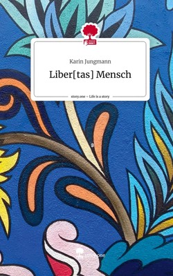 Karin Jungmann | Liber tas Mensch. Life is a Story - story.one | Buch | Deutsch