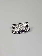 Don't Let the Bastards Get You Down Lapel Pin Humorous 