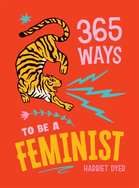 365 Ways To Be A Feminist | Harriet Dyer | Englisch | Buch | 2026-image