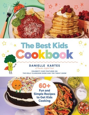 The Best Kids Cookbook: 60 Fun and Simple Recipes to Get Kids Cooking by Kartes